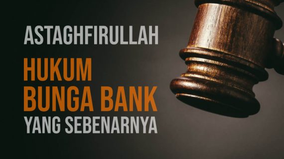 ASTAGFIRULLAH, HUKUM BUNGA BANK YANG SEBENARNYA