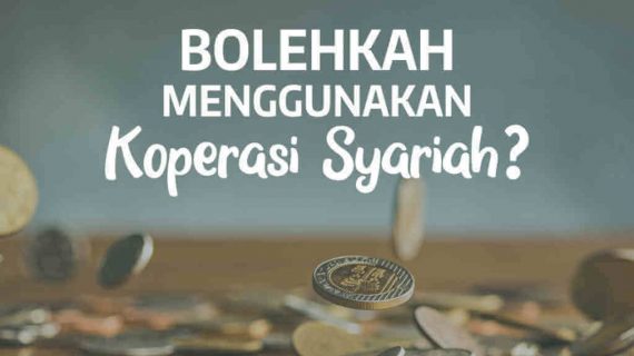 BOLEHKAH MENGGUNAKAN KOPERASI SYARIAH?!