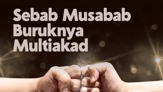 SEBAB MUSABAB BURUKNYA MULTIAKAD