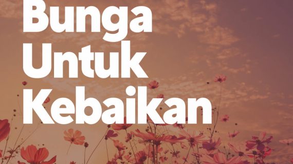 BUNGA UNTUK KEBAIKAN