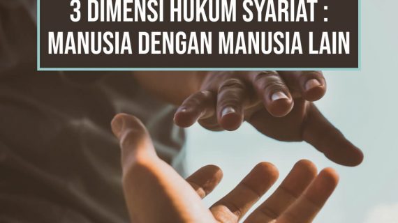 3 DIMENSI HUKUM SYARIAT : MANUSIA DENGAN MANUSIA LAIN